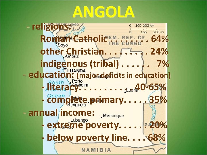 ANGOLA - religions: Roman Catholic. . . . 64% other Christian. . 24% indigenous