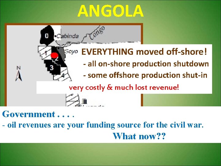 ANGOLA EVERYTHING moved off-shore! - all on-shore production shutdown - some offshore production shut-in