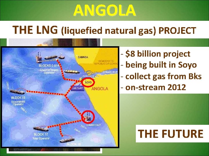 ANGOLA THE LNG (liquefied natural gas) PROJECT - $8 billion project - being built