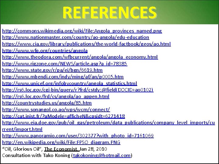 REFERENCES http: //commons. wikimedia. org/wiki/File: Angola_provinces_named. png http: //www. nationmaster. com/country/ao-angola/edu-education https: //www. cia.