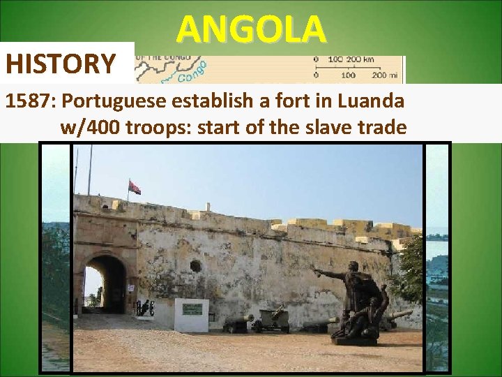 HISTORY ANGOLA 1587: Portuguese establish a fort in Luanda w/400 troops: start of the