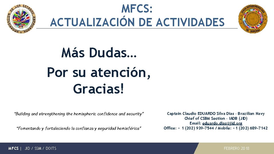 MFCS: ACTUALIZACIÓN DE ACTIVIDADES Más Dudas… Por su atención, Gracias! “Building and strengthening the