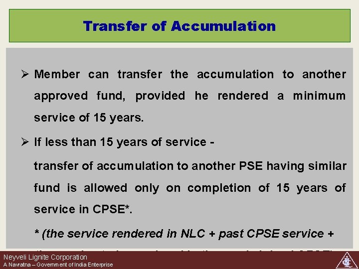 Transfer of Accumulation Ø Member can transfer the accumulation to another approved fund, provided