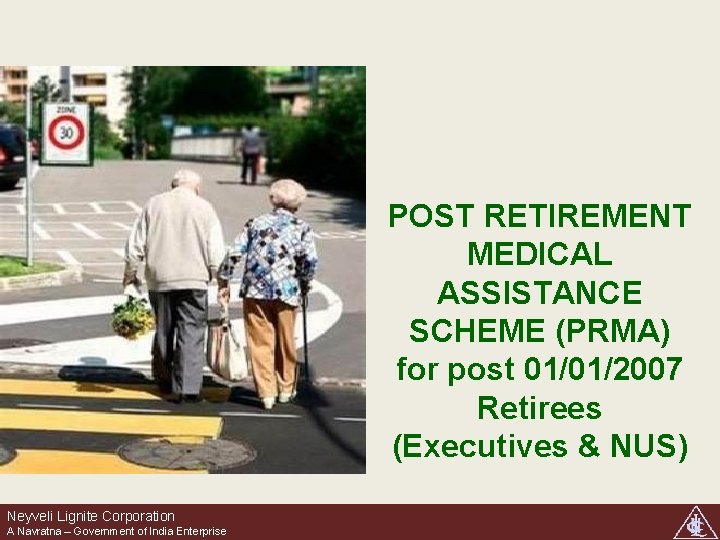 POST RETIREMENT MEDICAL ASSISTANCE SCHEME (PRMA) for post 01/01/2007 Retirees (Executives & NUS) Neyveli