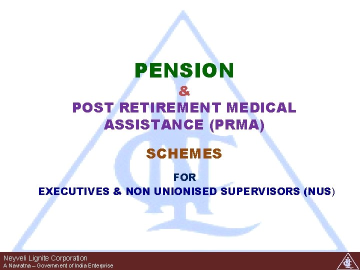 PENSION & POST RETIREMENT MEDICAL ASSISTANCE (PRMA) SCHEMES FOR EXECUTIVES & NON UNIONISED SUPERVISORS