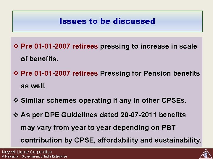Issues to be discussed v Pre 01 -01 -2007 retirees pressing to increase in