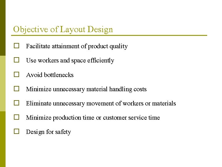 Objective of Layout Design ¨ ¨ ¨ ¨ Facilitate attainment of product quality Use