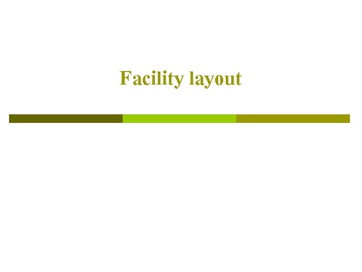 Facility layout 
