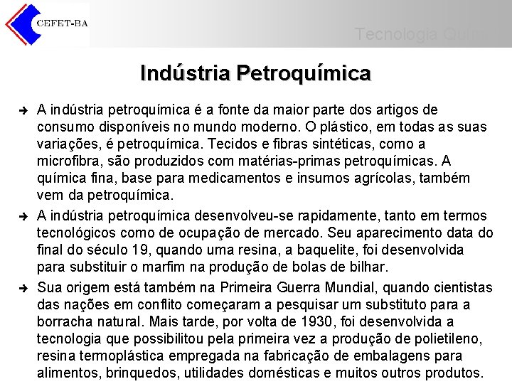 Tecnologia Química Indústria Petroquímica è è è A indústria petroquímica é a fonte da