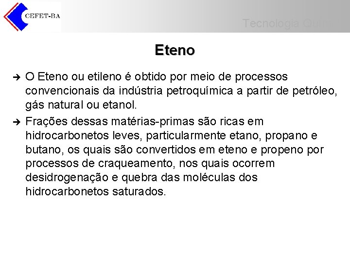 Tecnologia Química Eteno è è O Eteno ou etileno é obtido por meio de