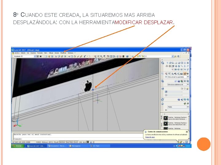 8º CUANDO ESTE CREADA, LA SITUAREMOS MAS ARRIBA DESPLAZÁNDOLA: CON LA HERRAMIENTAMODIFICAR DESPLAZAR. 