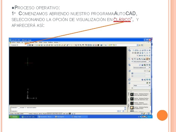 ●PROCESO OPERATIVO: 1º COMENZAMOS ABRIENDO NUESTRO PROGRAMA AUTOCAD, SELECCIONANDO LA OPCIÓN DE VISUALIZACIÓN EN