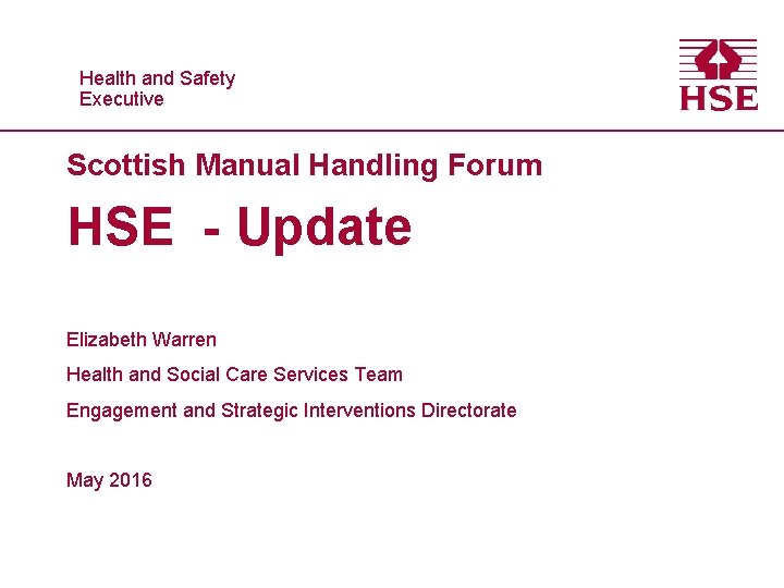 Healthand and. Safety Executive Scottish Manual Handling Forum HSE - Update Elizabeth Warren Health