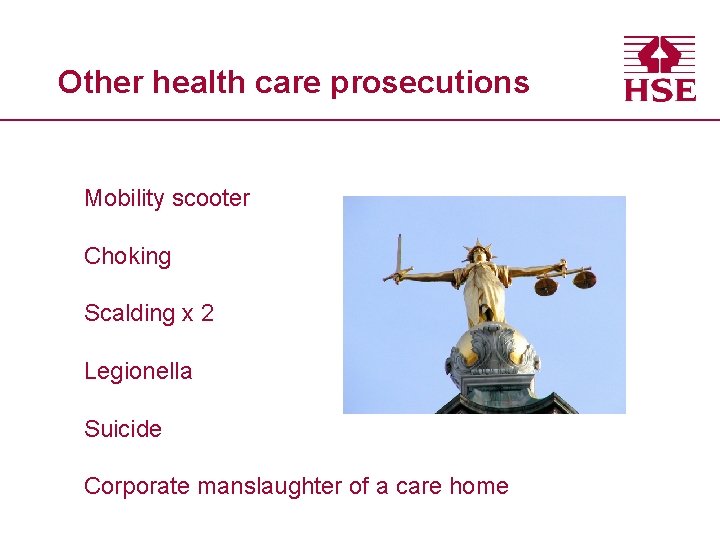 Other health care prosecutions Mobility scooter Choking Scalding x 2 Legionella Suicide Corporate manslaughter