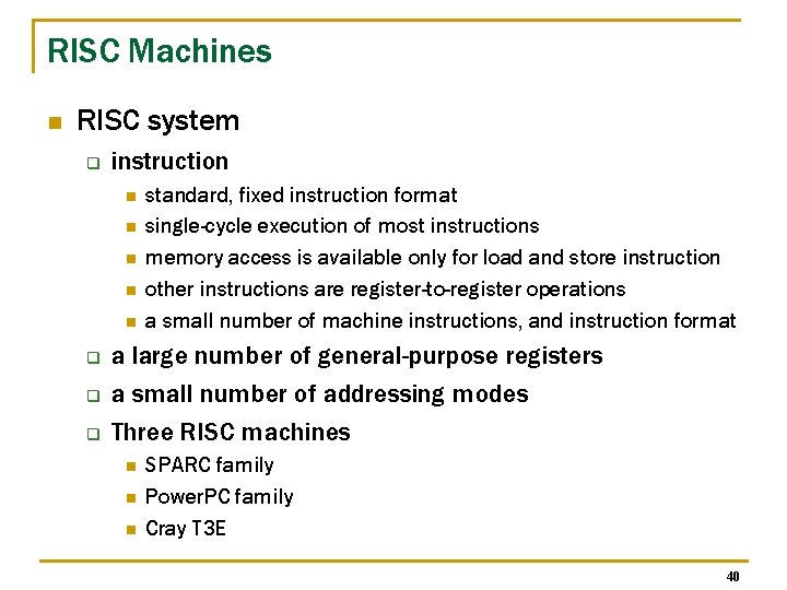 RISC Machines n RISC system q instruction n n q q q standard, fixed RISC Machines n RISC system q instruction n n q q q standard, fixed
