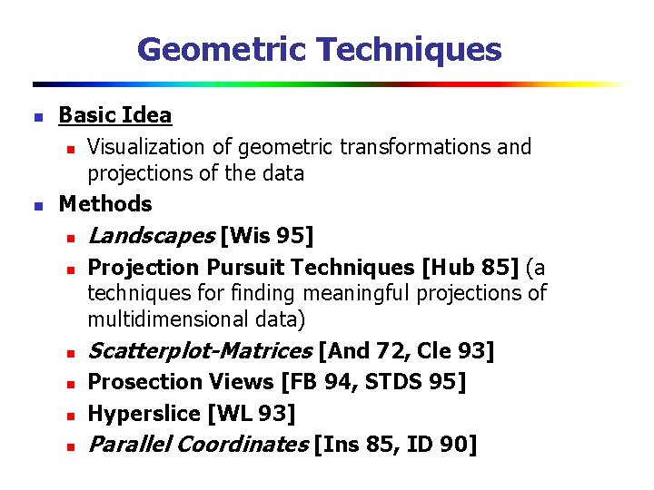 Geometric Techniques n n Basic Idea n Visualization of geometric transformations and projections of