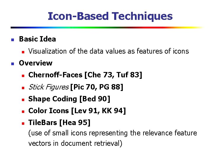 Icon-Based Techniques n Basic Idea n n Visualization of the data values as features