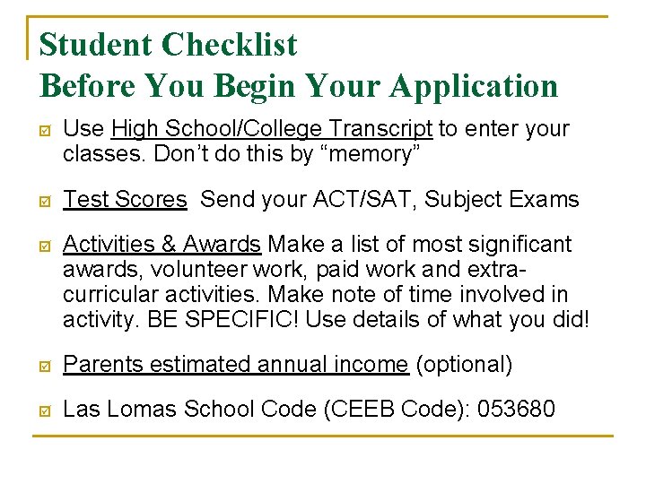 Student Checklist Before You Begin Your Application þ Use High School/College Transcript to enter