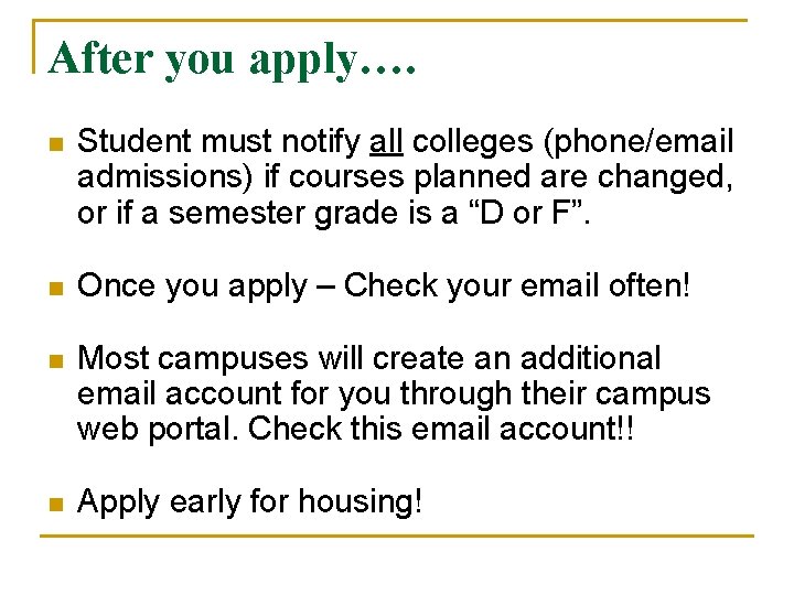 After you apply…. n Student must notify all colleges (phone/email admissions) if courses planned