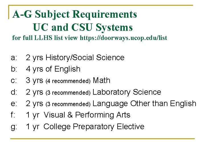 A-G Subject Requirements UC and CSU Systems for full LLHS list view https: //doorways.