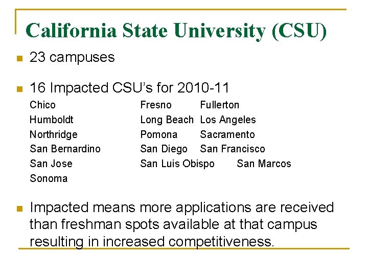California State University (CSU) n 23 campuses n 16 Impacted CSU’s for 2010 -11