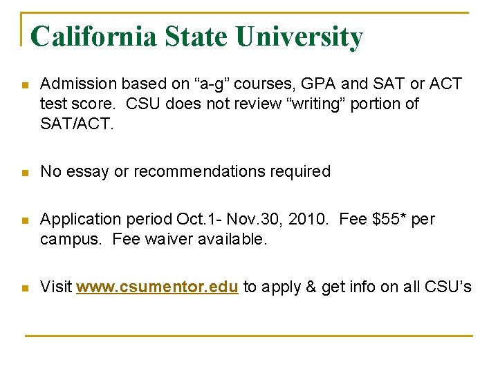 California State University n Admission based on “a-g” courses, GPA and SAT or ACT