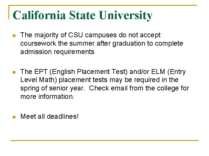California State University n The majority of CSU campuses do not accept coursework the