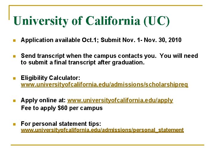 University of California (UC) n Application available Oct. 1; Submit Nov. 1 - Nov.