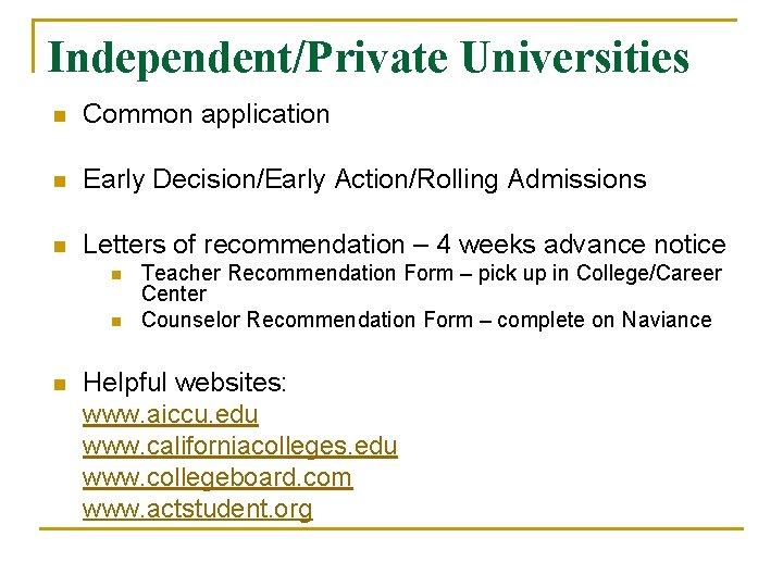 Independent/Private Universities n Common application n Early Decision/Early Action/Rolling Admissions n Letters of recommendation