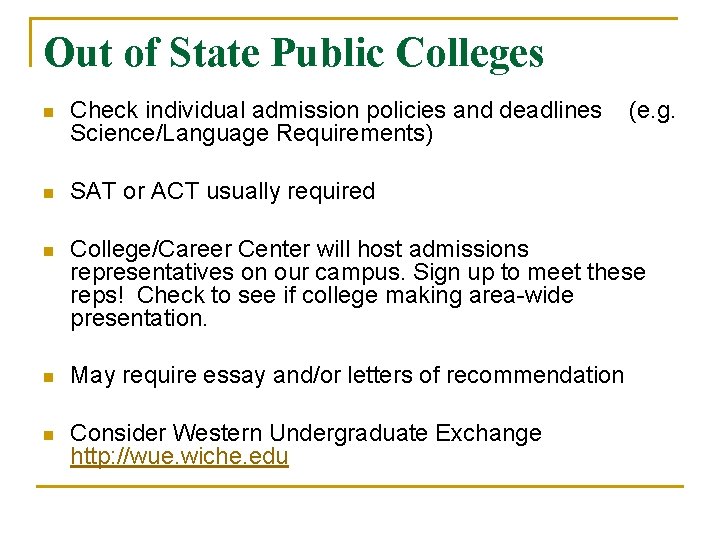 Out of State Public Colleges n Check individual admission policies and deadlines (e. g.