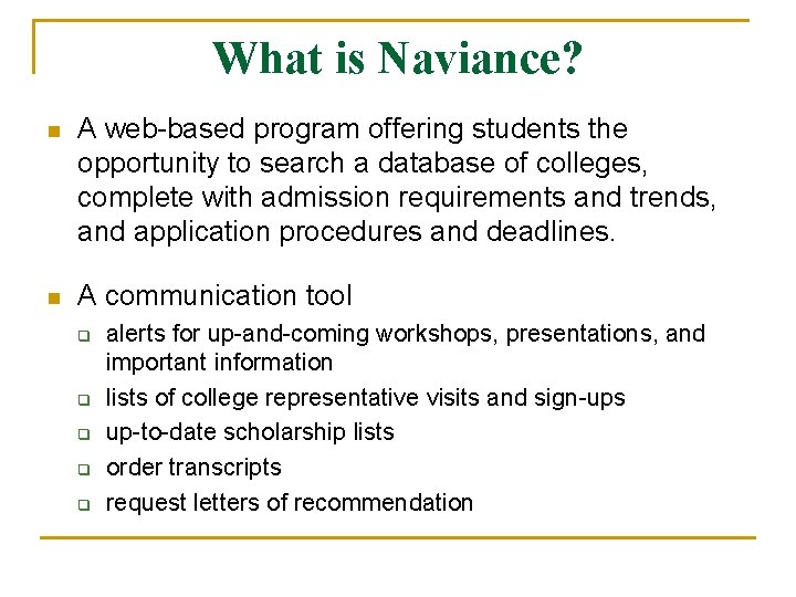 What is Naviance? n A web-based program offering students the opportunity to search a