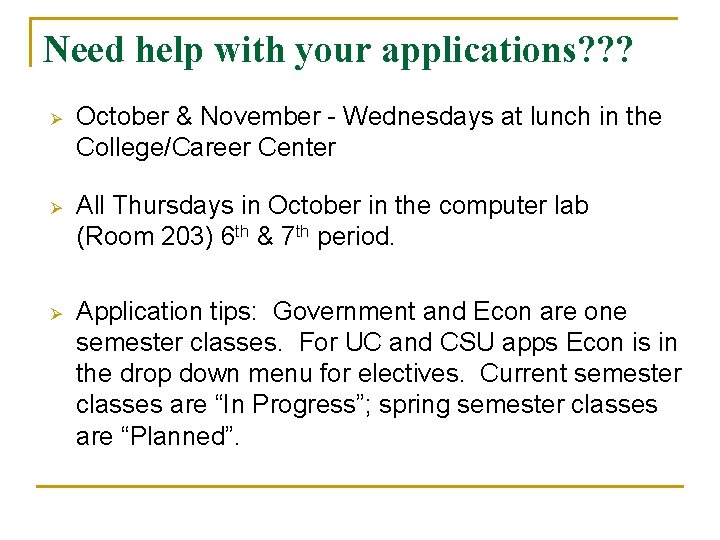 Need help with your applications? ? ? Ø October & November - Wednesdays at