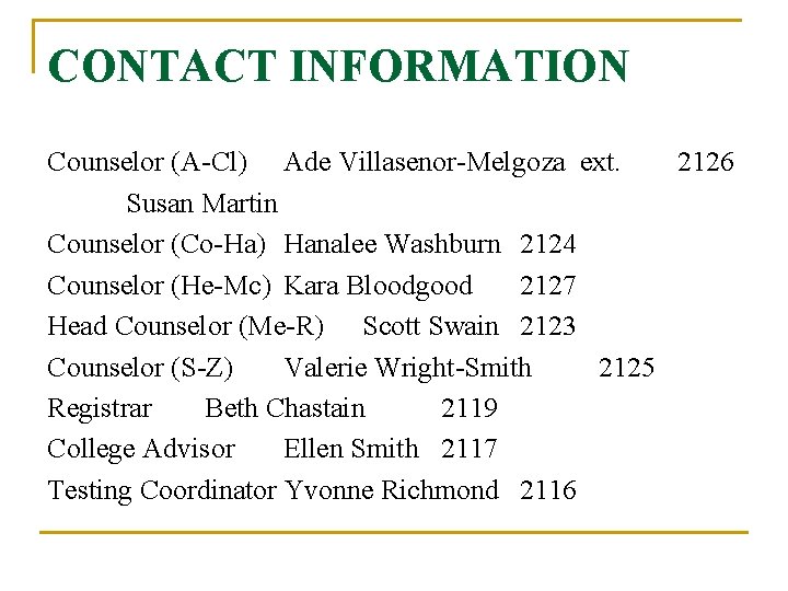 CONTACT INFORMATION Counselor (A-Cl) Ade Villasenor-Melgoza ext. 2126 Susan Martin Counselor (Co-Ha) Hanalee Washburn