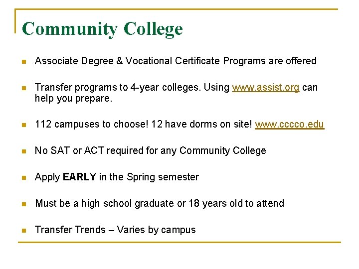 Community College n Associate Degree & Vocational Certificate Programs are offered n Transfer programs