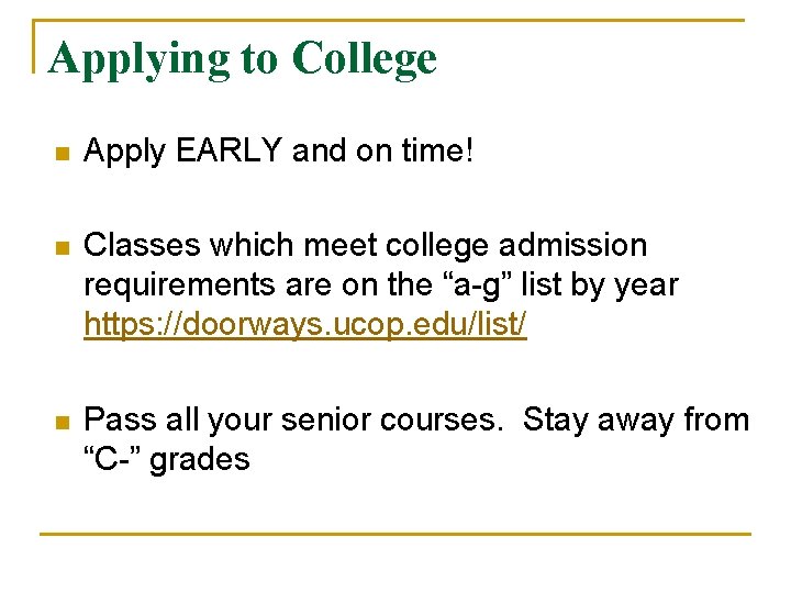 Applying to College n Apply EARLY and on time! n Classes which meet college