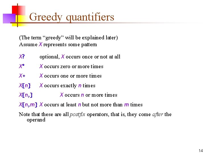 Greedy quantifiers (The term “greedy” will be explained later) Assume X represents some pattern