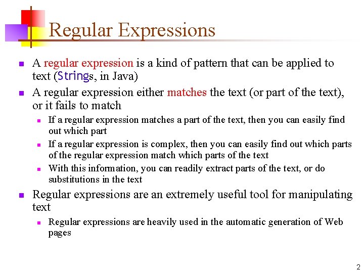 Regular Expressions n n A regular expression is a kind of pattern that can