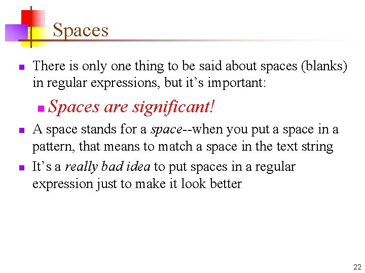 Spaces n There is only one thing to be said about spaces (blanks) in