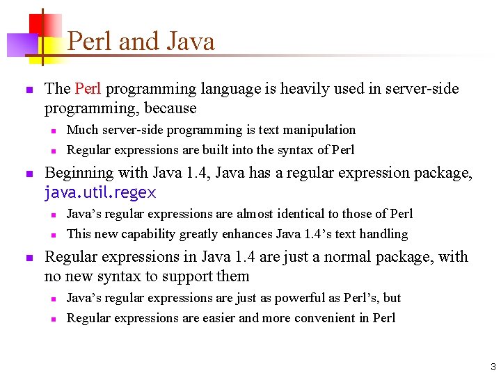 Perl and Java n The Perl programming language is heavily used in server-side programming,