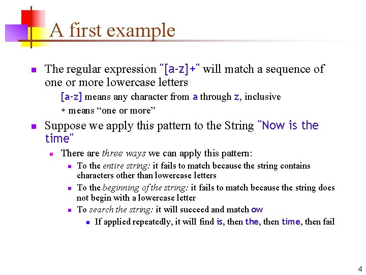 A first example n The regular expression "[a-z]+" will match a sequence of one