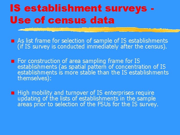 IS establishment surveys Use of census data n As list frame for selection of