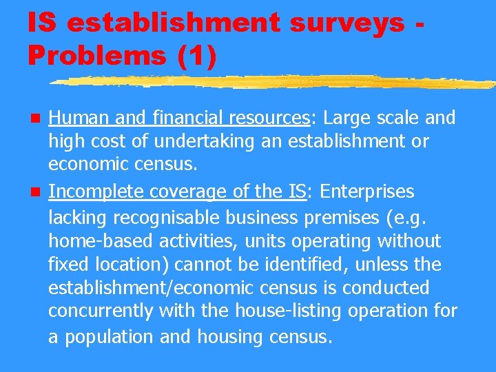 IS establishment surveys Problems (1) Human and financial resources: Large scale and high cost