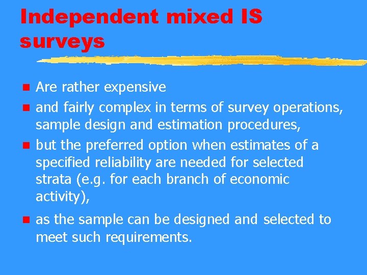 Independent mixed IS surveys Are rather expensive n and fairly complex in terms of