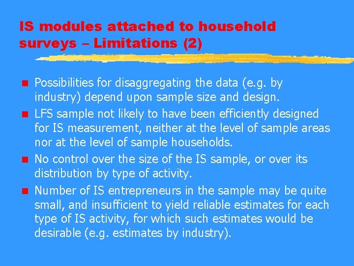 IS modules attached to household surveys – Limitations (2) Possibilities for disaggregating the data