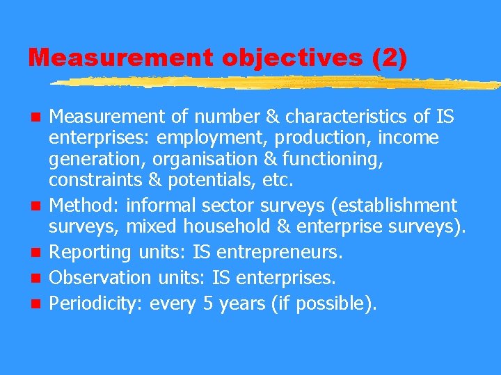 Measurement objectives (2) n n n Measurement of number & characteristics of IS enterprises: