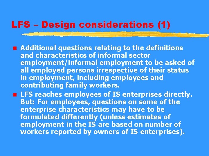 LFS – Design considerations (1) Additional questions relating to the definitions and characteristics of