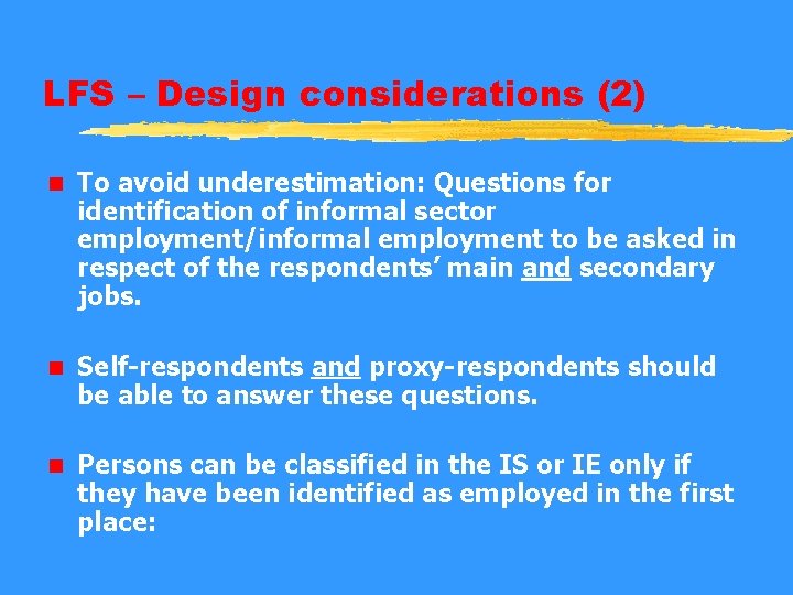 LFS – Design considerations (2) n To avoid underestimation: Questions for identification of informal