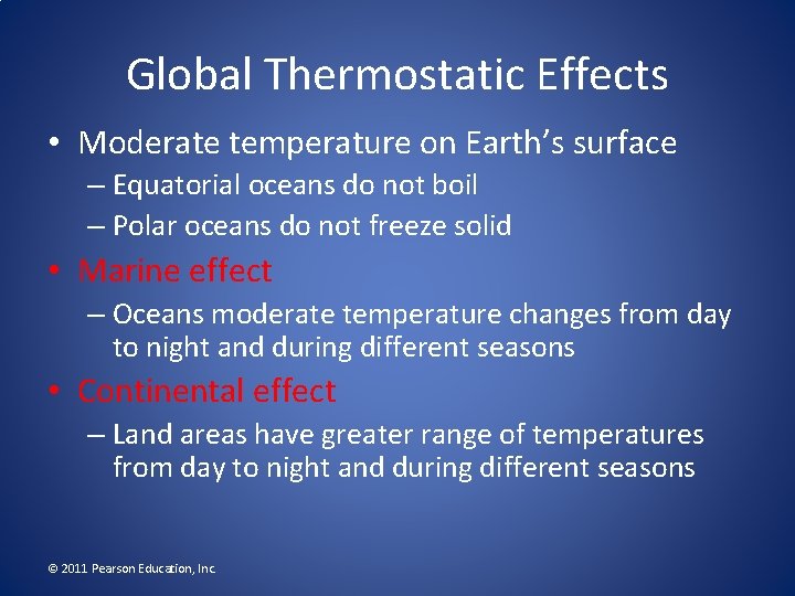 Global Thermostatic Effects • Moderate temperature on Earth’s surface – Equatorial oceans do not