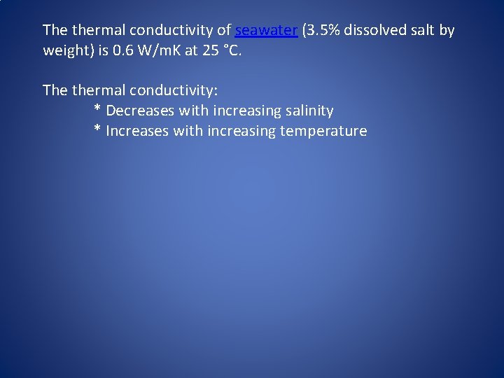 The thermal conductivity of seawater (3. 5% dissolved salt by weight) is 0. 6