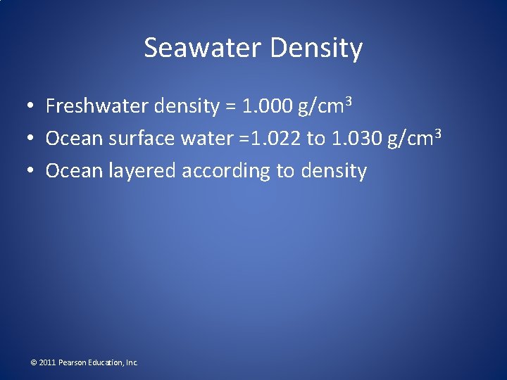 Seawater Density • Freshwater density = 1. 000 g/cm 3 • Ocean surface water